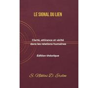LE SIGNAL DU LIEN: Clarté, attirance et vérité dans les relations humaines Édition théorique