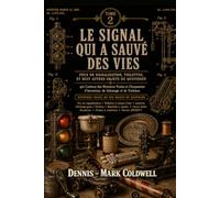 LE SIGNAL QUI A SAUVÉ DES VIES: Histoires vraies des objets du quotidien - Tome 2
