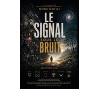 Le Signal sous le Bruit: Pourquoi on est là ?