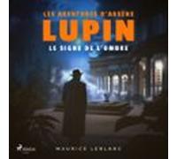 Le Signe De Lombre - les Aventures Darsène Lupin Gentleman Cambrioleur