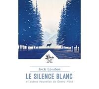 Le silence blanc et autres nouvelles du Grand Nord