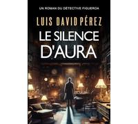 Le silence d'Aura (Détective Figueroa)