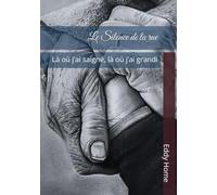 Le Silence de la rue: Là où j’ai saigné, là où j’ai grandi