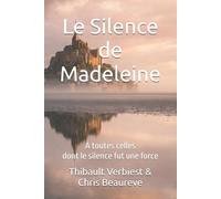Le Silence de Madeleine: À toutes celles dont le silence fut une force