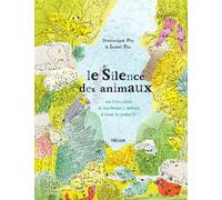 Le silence des animaux: Ou comment le corbeau a menti à tout le monde