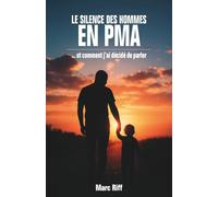 Le Silence des hommes en PMA: … et comment j’ai décidé d’en parler