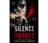 LE SILENCE DES OMBRES: MENTIR. OUBLIER. TUER ? (Polar dans les Yvelines, Triel sur Seine , Poissy sur Seine, Saint Germain en Laye et tout Paris)