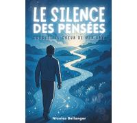 Le silence des pensées: Odyssée au coeur de mon âme