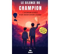 Le silence du champion: Un roman sur l’ascension secrète d’un joueur devenu légende - Un cadeau idéal pour les ados de 12 à 17 ans (inspiré d'une histoire vraie)