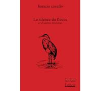 Le silence du fleuve et autres histoires