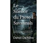 Le Silence du Pacte à Savannah: Un thriller noir et viscéral au cœur du bayou (Un secret. Une traque. Aucun survivant.) (Polar Noir Express)