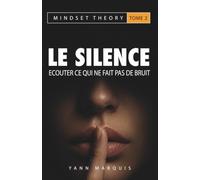 Le silence: Ecouter ce qui ne fait pas de bruit (Mindset Theory)