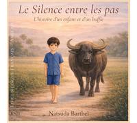 Le Silence entre les pas: L’histoire d’un enfant et d’un buffle - Livre bilingue Français - Anglais