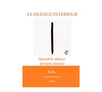 LE SILENCE INTÉRIEUR: Quand le silence devient chemin (Collection Résonance)