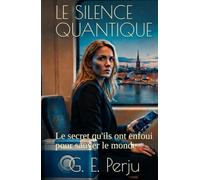 LE SILENCE QUANTIQUE: Le secret qu'ils ont enfoui pour sauver le monde