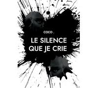 Le silence que je crie