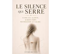 Le silence qui serre: Vivre en alerte, aimer fort, et réapprendre le calme.