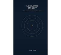 Le silence qui voit: Treize expériences pour explorer l'expérience directe