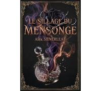 Le sillage du mensonge: La Chronique des Essences, Tome 1 (Romantasy)