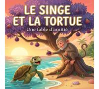 Le singe et la tortue: Une fable illustrée sur l'amitié (Collection Fables de la Savane)