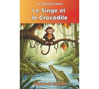 Le Singe et le Crocodile: The Monkey and the Crocodile Classic Tale (La série des Petites Fables)