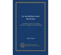 Le socialisme sans doctrines: la question agraire et la question ouvrière en Australie et Nouvelle-Zéland