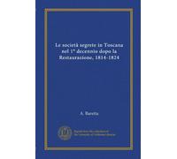 Le società segrete in Toscana nel 1° decennio dopo la Restaurazione, 1814-1824