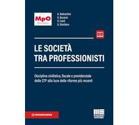 Le società tra professionisti. Disciplina civilistica, fiscale e previdenziale delle STP alla luce delle riforme più recenti (Professionisti & Imprese)
