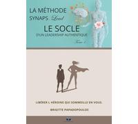 Le socle d'un leadership authentique: Tome 1
