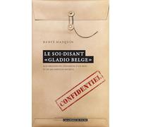 Le soi-disant « Gladio belge »: Aux origines du désamour d'un pays et de ses services secrets