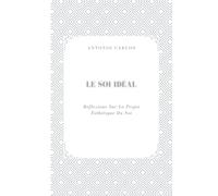 Le Soi Idéal: Réflexions Sur Le Projet Esthétique Du Soi (Le Moi Sous Pression)