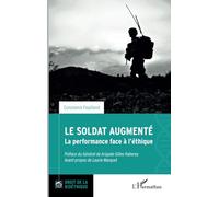 Le soldat augmenté: La performance face à l'éthique (Droit de la Bioéthique)