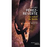 Le Soleil de Breda, tome 3: Les aventures du capitaine Alatriste III (Les Grands Romans, 3)