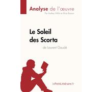 Le Soleil des Scorta de Laurent Gaudé (Analyse de l'oeuvre): Analyse complète et résumé détaillé de l'oeuvre (Fiche de lecture)