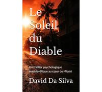 Le Soleil du Diable: Un thriller psychologique machiavélique au cœur de Miami (Polar Noir Express)