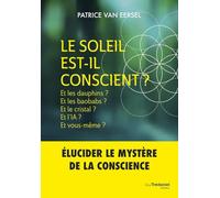 Le Soleil est-il conscient ?: Et les dauphins ? Et les baobabs ? Et le cristal ? Et l'IA ? Et vous-même ?
