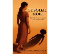 Le Soleil Noir: Récit d’un mensonge et d'une identité volée