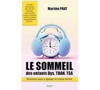 Le sommeil des enfants Dys, TDAH, TSA - Solutions pour s'apaiser et mieux dormir (Anxiété, cauchemars, peur du noir, insomnie, retard de phase...)