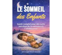 Le Sommeil des Enfants: Guide complet pour des nuits paisibles de la naissance à l’adolescence