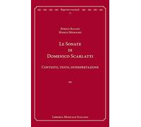 Le sonate di Domenico Scarlatti. Contesto, testo, interpretazione (Repertori musicali. Storia, analisi, interpretazione)