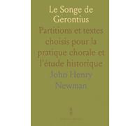 Le Songe de Gerontius: Partitions et textes choisis pour la pratique chorale et l'étude historique