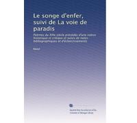 Le songe d'enfer, suivi de La voie de paradis: Poèmes du XIIIe siècle précédés d'une notice historique et critique et suivis de notes bibliographiques et d'éclaircissements