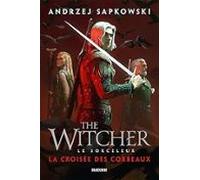 Le Sorceleur. La Croisée Des Corbeaux (the Witcher. La Croisée Des Cor