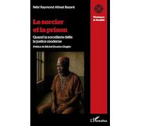 Le sorcier et la prison: Quand la sorcellerie défie la justice moderne (Violence Et Société)