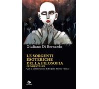 Le sorgenti esoteriche della filosofia. Ex Oriente lux (Sophia)