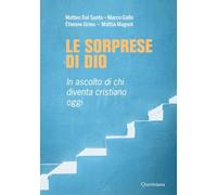 Le sorprese di Dio. In ascolto di chi diventa cristiano oggi (Guide per la prassi ecclesiale)