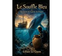 Le souffle Bleu: Les secrets de la grotte du Dragon