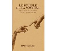 Le souffle de la machine: Quand l'intelligence artificielle inspire