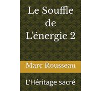 Le Souffle de L'énergie 2: L’Héritage sacré