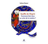 Le souffle de l'esprit: Ou comment faire face au culte de la matière
